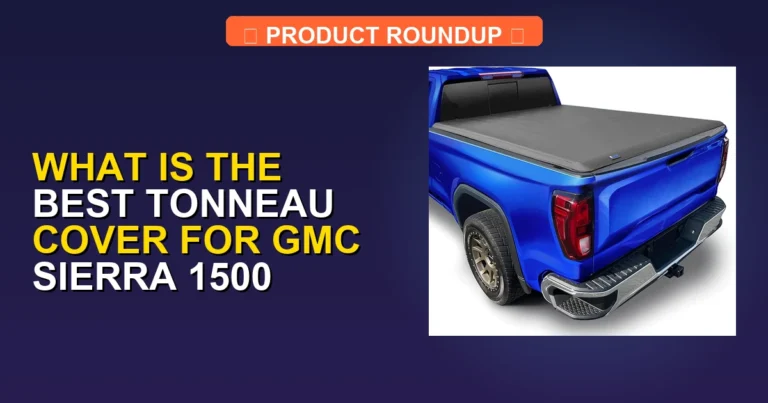 7 Best Tonneau Covers for GMC Sierra 1500 (2026)