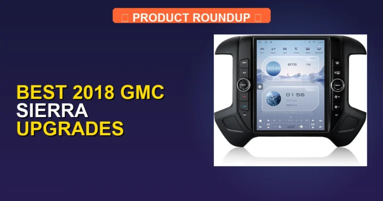 5 Best 2018 GMC Sierra Upgrades for Ultimate Performance (2026)