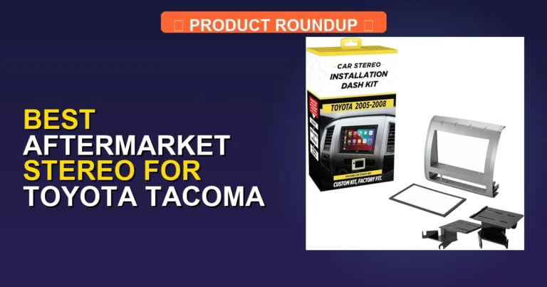 5 Best Aftermarket Stereos for Toyota Tacoma (2026)