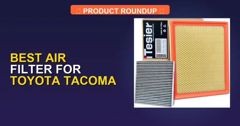 7 Best Air Filters for Toyota Tacoma — Editor’s Choice (2026)