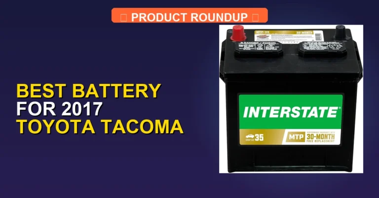 7 Best Battery For 2017 Toyota Tacoma — Expert Picks (2026)