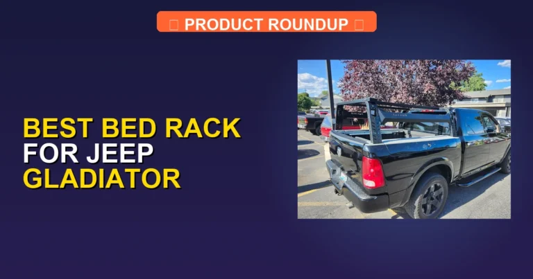 10 Best Bed Racks for Jeep Gladiator — Editor’s Choice (2026)