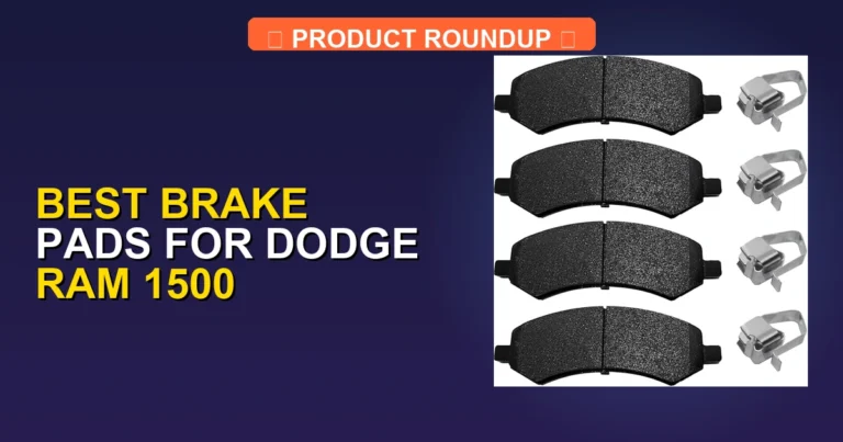 Top 5 Best Brake Pads for Dodge Ram 1500 [2026]