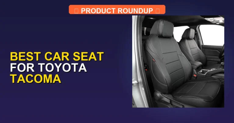 7 Best Car Seats for Toyota Tacoma — Tested & Ranked (2026)