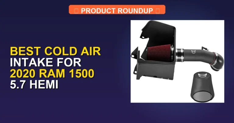 7 Best Cold Air Intake for 2020 Ram 1500 5.7 Hemi — Tested & Ranked (2026)