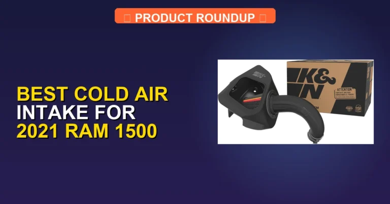 7 Best Cold Air Intake for 2021 Ram 1500 β Editorβs Choice (2026)
