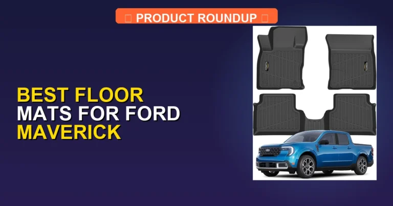 5 Best Floor Mats for Ford Maverick (2026)