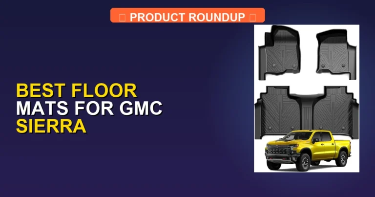 5 Best Floor Mats for GMC Sierra (2026)
