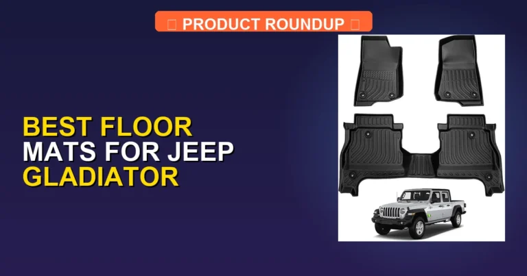 5 Best Floor Mats for Jeep Gladiator (2026)