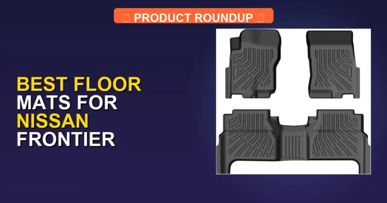 5 Best Floor Mats for Nissan Frontier — Expert Picks (2026)