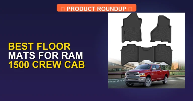 7 Best Floor Mats for Ram 1500 Crew Cab β Editorβs Choice (2026)