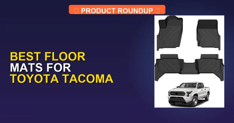 Top 5 Best Floor Mats for Toyota Tacoma [2026]