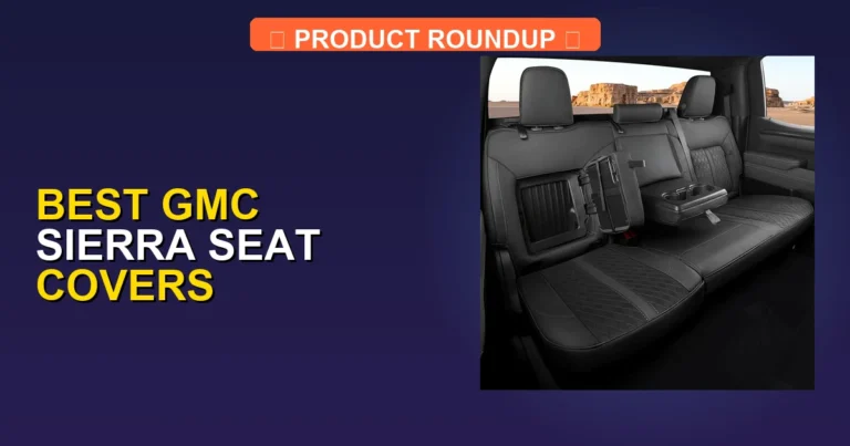 7 Best GMC Sierra Seat Covers — Editor’s Choice (2026)