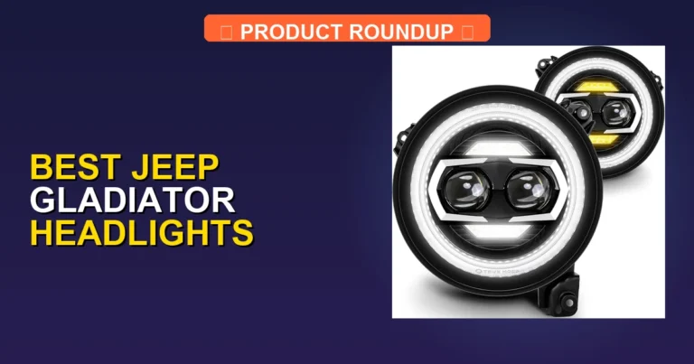 7 Best Jeep Gladiator Headlights for Superior (2026)