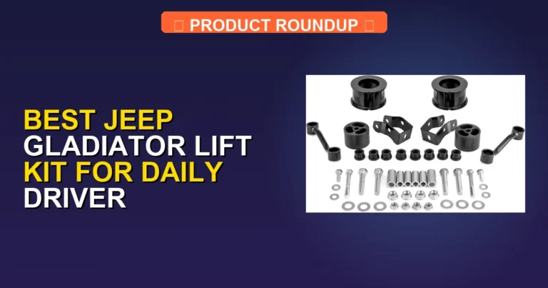 5 Best Jeep Gladiator Lift Kits for Daily Driver (2026)