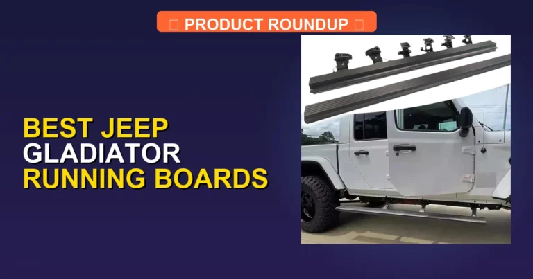 7 Best Jeep Gladiator Running Boards — Top Rated (2026)