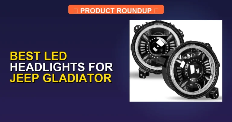 5 Best LED Headlights for Jeep Gladiator — Expert Picks (2026)
