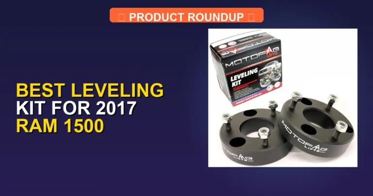 7 Best Leveling Kits for 2017 Ram 1500 β Top Rated (2026)