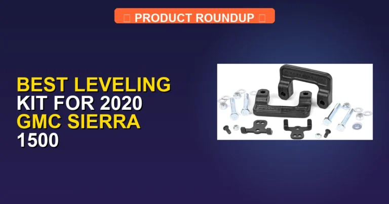 7 Best Leveling Kits for 2020 GMC Sierra 1500 — Tested & Ranked (2026)