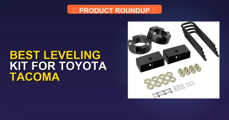 10 Best Leveling Kits for Toyota Tacoma — Editor’s Choice (2026)