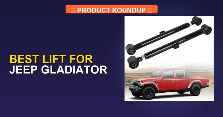 Top 5 Best Lift for Jeep Gladiator Kits: Expert Quality Picks [2026]
