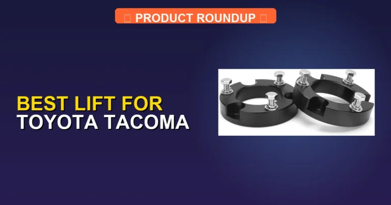 7 Best Lift For Toyota Tacoma — Editor’s Choice (2026)