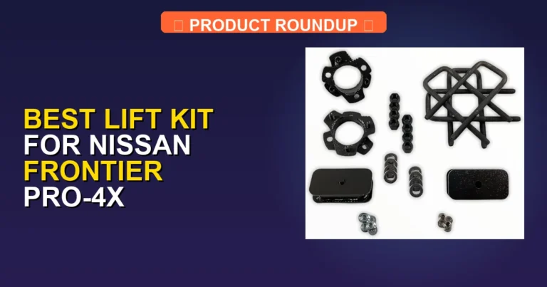 7 Best Lift Kits for Nissan Frontier Pro-4X — Top Rated (2026)