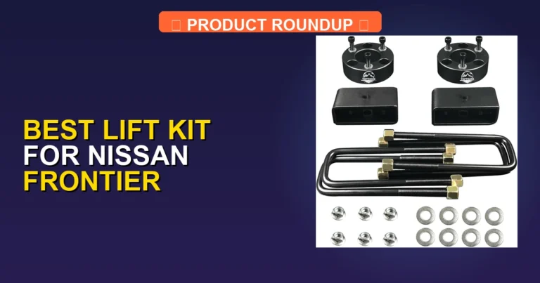 5 Best Lift Kits for Nissan Frontier: Expert Quality Guide (2026)