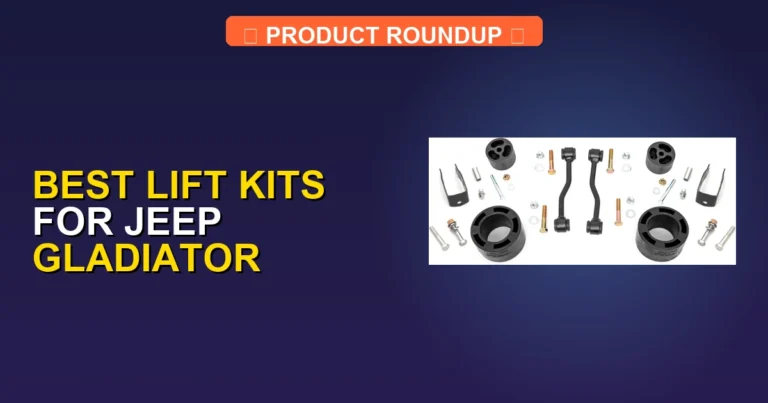 7 Best Lift Kits for Jeep Gladiator — Expert Picks (2026)