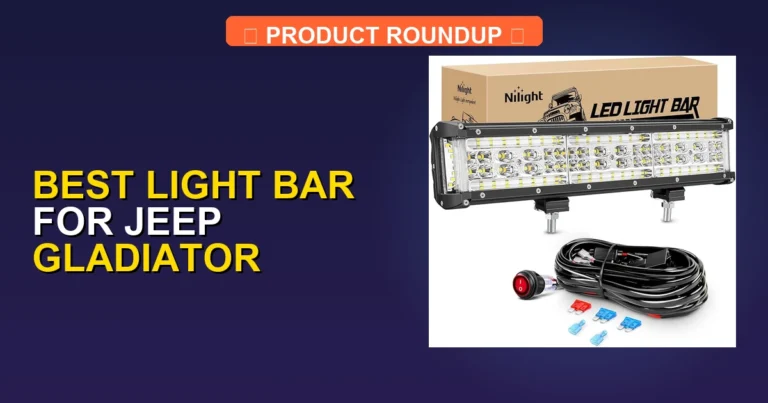 5 Best Light Bar for Jeep Gladiator (2026)