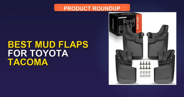 7 Best Mud Flaps for Toyota Tacoma — Top Rated (2026)
