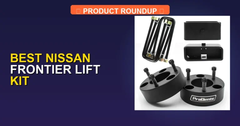 7 Best Nissan Frontier Lift Kits — Editor’s Choice (2026)