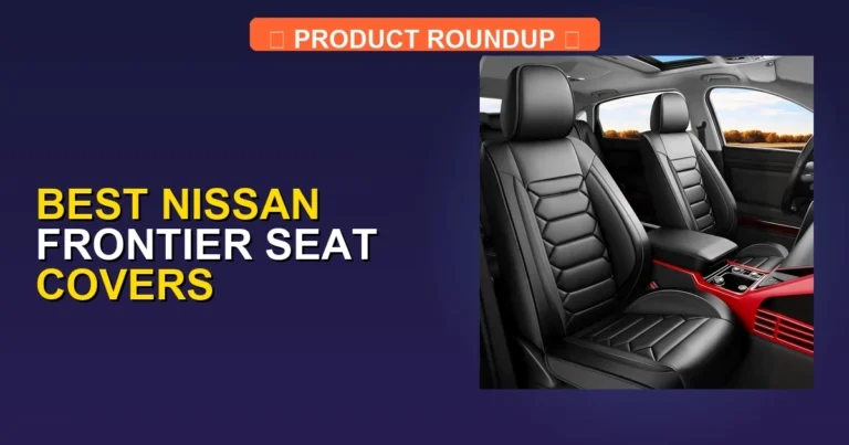 7 Best Nissan Frontier Seat Covers — Expert Picks (2026)