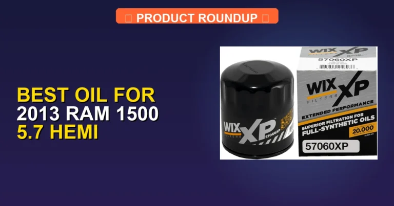 7 Best Oil for 2013 Ram 1500 5.7 Hemi — Editor’s Choice (2026)