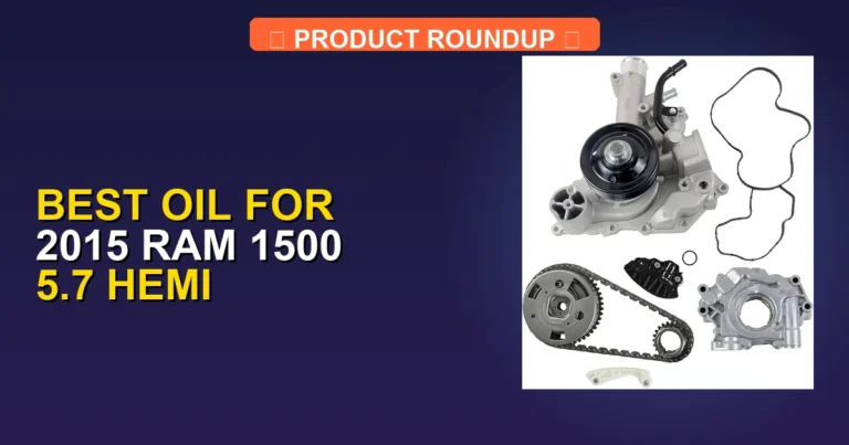 7 Best Oil for 2015 Ram 1500 5.7 Hemi — Editor’s Choice (2026)