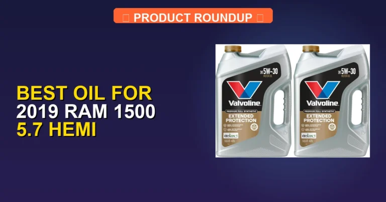 5 Best Oil for 2019 Ram 1500 5.7 Hemi (2026)