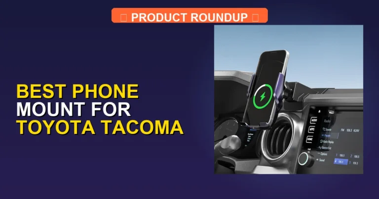 7 Best Phone Mounts for Toyota Tacoma — Top Rated (2026)