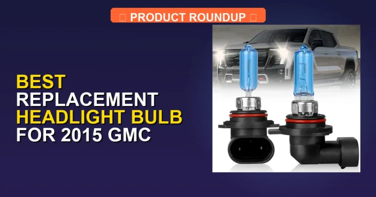 5 Best Replacement Headlight Bulbs for 2015 GMC Sierra (2026)