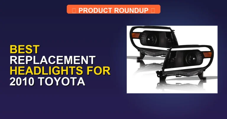 5 Best Replacement Headlights for 2010 Toyota Tacoma — Top Rated (2026)