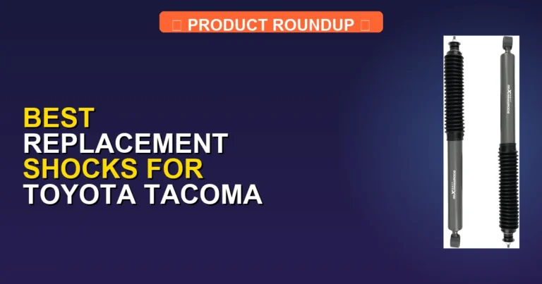7 Best Replacement Shocks for Toyota Tacoma — Expert Picks (2026)