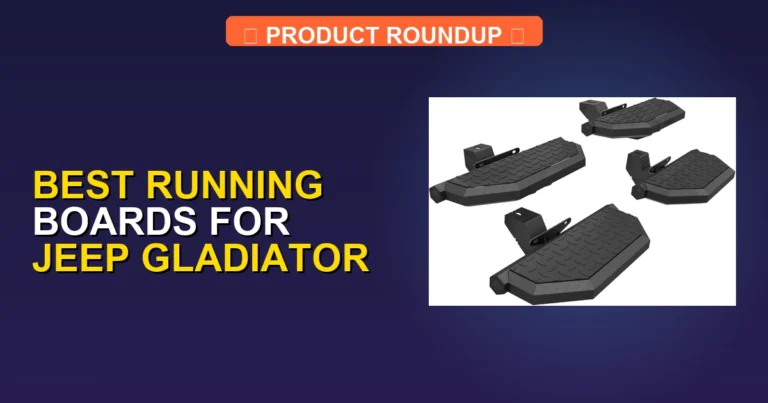 5 Best Running Boards for Jeep Gladiator (2026)