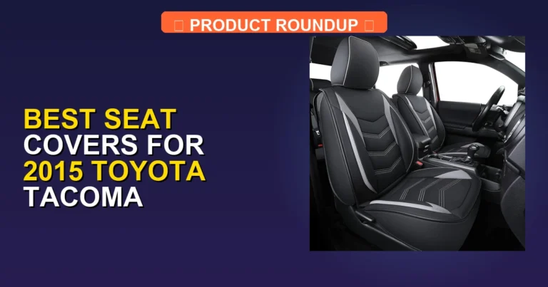 5 Best Seat Covers for 2015 Toyota Tacoma (2026)