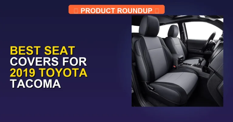 5 Best Seat Covers for 2019 Toyota Tacoma (2026)