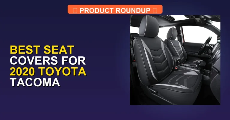 5 Best Seat Covers for 2020 Toyota Tacoma (2026)