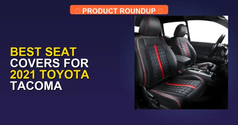 5 Best Seat Covers for 2021 Toyota Tacoma (2026)