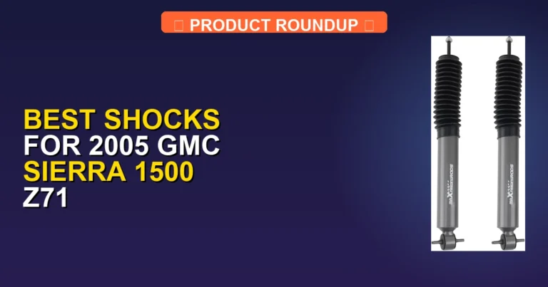 5 Best Shocks for 2005 GMC Sierra 1500 Z71 — Top Rated (2026)