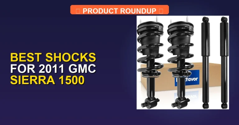 5 Best Shocks for 2011 GMC Sierra 1500 — Tested & Ranked (2026)