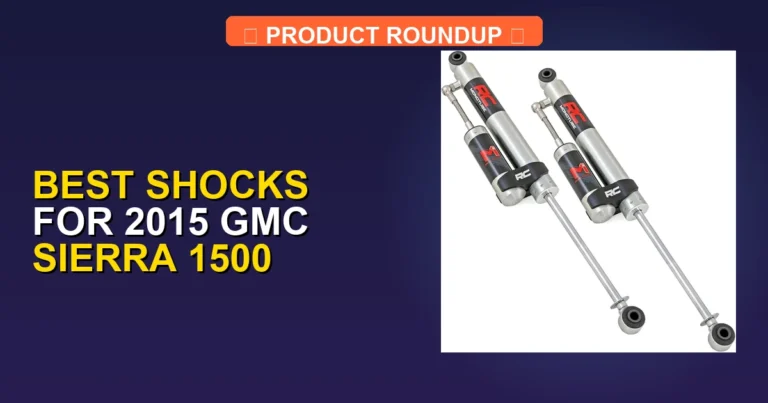 5 Best Shocks for 2015 GMC Sierra 1500 (2026)