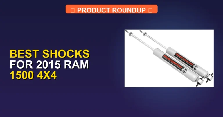 5 Best Shocks for 2015 Ram 1500 4×4 — Tested & Ranked (2026)