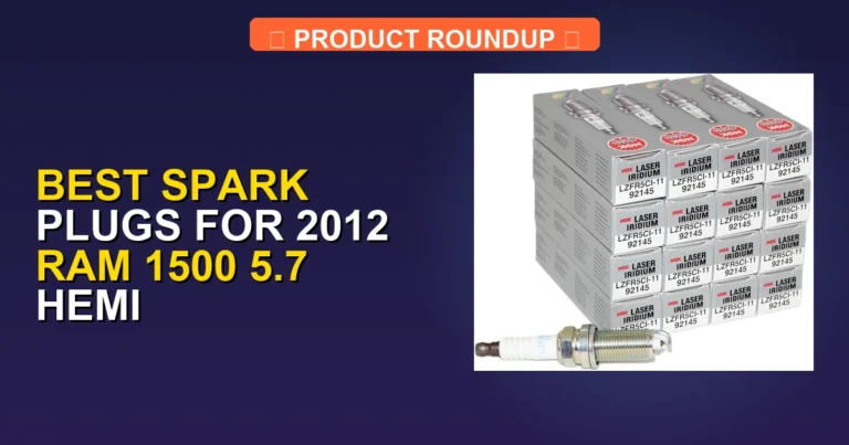 5 Best Spark Plugs for 2012 Ram 1500 5.7 Hemi for Peak (2026)